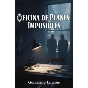 Lineros López-Cepero, Guillermo Oficina de Planes Imposibles Lineros López-Cepero, Guillermo Oficina de Planes Imposibles