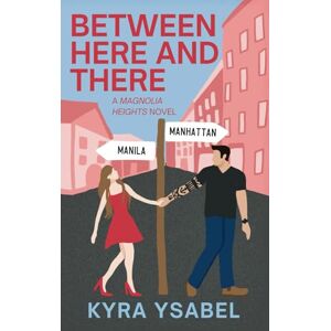 Ysabel, Kyra Between Here and There (Magnolia Heights Series) Ysabel, Kyra Between Here and There (Magnolia Heights Series)
