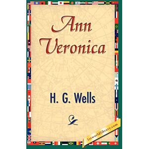Wells, H G Ann Veronica (1st World Library Classics) Wells, H G Ann Veronica (1st World Library Classics)