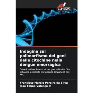 Silva Indagine sul polimorfismo dei geni delle citochine nella dengue emorragica: Come il polimorfismo in alcuni geni delle citochine influenza la risposta immunitaria dei pazienti con FHD Silva Indagine sul polimorfismo dei geni delle citochine nella dengue emorragica: Come il polimorfismo in alcuni geni delle citochine influenza la risposta immunitaria dei pazienti con FHD