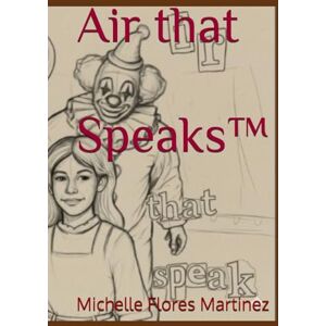 Flores Martinez, Michelle Air that Speaks™ Flores Martinez, Michelle Air that Speaks™