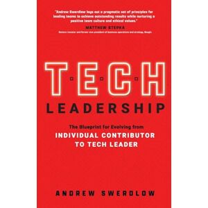 Swerdlow, Andrew Tech Leadership: The Blueprint for Evolving from Individual Contributor to Tech Leader Swerdlow, Andrew Tech Leadership: The Blueprint for Evolving from Individual Contributor to Tech Leader