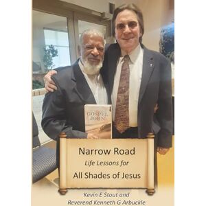 STOUT, KEVIN E NARROW ROAD LIFE LESSONS FOR ALL SHADES OF JESUS STOUT, KEVIN E NARROW ROAD LIFE LESSONS FOR ALL SHADES OF JESUS