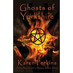 Perkins, Karen Ghosts of Yorkshire: Three Novels Plus A Bonus Short Story: The Haunting of Thores-Cross, Cursed, Knight of Betrayal, Parliament of Rooks: 1 (Yorkshire Ghosts Box Sets) Perkins, Karen Ghosts of Yorkshire: Three Novels Plus A Bonus Short Story: The Haunting of Thores-Cross, Cursed, Knight of Betrayal, Parliament of Rooks: 1 (Yorkshire Ghosts Box Sets)