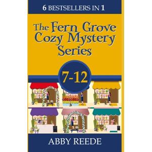 Reede, Abby The Fern Grove Cozy Mystery Series; Books 7-12 (Fern Grove Mega Boxset Series) Reede, Abby The Fern Grove Cozy Mystery Series; Books 7-12 (Fern Grove Mega Boxset Series)