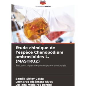 Costa, Samila Sirley Étude chimique de l'espèce Chenopodium ambrosioides L. (MASTRUZ): Évaluation phytochimique des plantes du Nord-Est Costa, Samila Sirley Étude chimique de l'espèce Chenopodium ambrosioides L. (MASTRUZ): Évaluation phytochimique des plantes du Nord-Est
