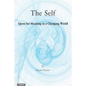 Daniel, Renate The Self: Quest for Meaning in a Changing World Daniel, Renate The Self: Quest for Meaning in a Changing World