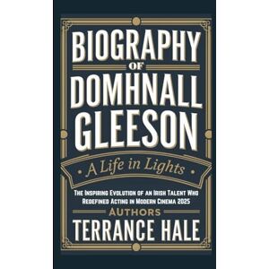 Hale, Terrance BIOGRAPHY OF DOMHNALL GLEESON: A Life in Lights – The Inspiring Evolution of an Irish Talent Who Redefined Acting in Modern Cinema 2025 Hale, Terrance BIOGRAPHY OF DOMHNALL GLEESON: A Life in Lights – The Inspiring Evolution of an Irish Talent Who Redefined Acting in Modern Cinema 2025