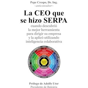 Crespo, Pepe La CEO que se hizo SERPA, cuando descubrió la mejor herramienta para dirigir su empresa con inteligencia colaborativa Crespo, Pepe La CEO que se hizo SERPA, cuando descubrió la mejor herramienta para dirigir su empresa con inteligencia colaborativa