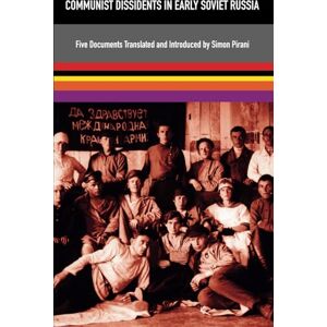 Pirani, Simon Communist Dissidents in Early Soviet Russia Pirani, Simon Communist Dissidents in Early Soviet Russia