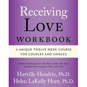 Hendrix, Ph.D Harville Receiving Love Workbook: A Unique Twelve-Week Course for Couples and Singles Hendrix, Ph.D Harville Receiving Love Workbook: A Unique Twelve-Week Course for Couples and Singles