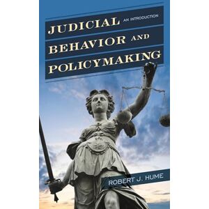 Rowman & Littlefield Publishers Judicial Behavior and Policymaking: An Introduction Rowman & Littlefield Publishers Judicial Behavior and Policymaking: An Introduction