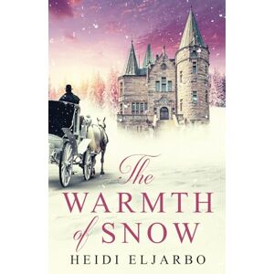 Eljarbo, Heidi The Warmth of Snow: A Proper Historical Romance (Heartwarming Christmas) Eljarbo, Heidi The Warmth of Snow: A Proper Historical Romance (Heartwarming Christmas)