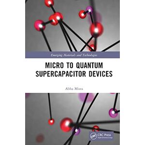 CRC Press Micro to Quantum Supercapacitor Devices (Emerging Materials and Technologies) CRC Press Micro to Quantum Supercapacitor Devices (Emerging Materials and Technologies)