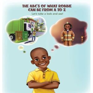 Morton, Janelle THE ABC'S OF WHAT ROBBIE CAN BE FROM A TO Z. Let's take a look and see! Morton, Janelle THE ABC'S OF WHAT ROBBIE CAN BE FROM A TO Z. Let's take a look and see!