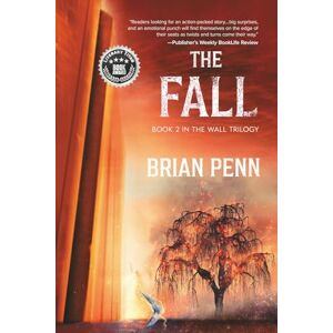 Penn, Brian The Fall: Book 2 in The Wall Trilogy Penn, Brian The Fall: Book 2 in The Wall Trilogy