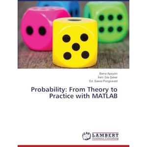 Apaydın, Berra Probability: From Theory to Practice with MATLAB Apaydın, Berra Probability: From Theory to Practice with MATLAB