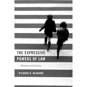 Richard H. Mcadams The Expressive Powers of Law: Theories and Limits Richard H. Mcadams The Expressive Powers of Law: Theories and Limits