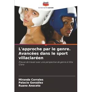 Corrales, Miranda L'approche par le genre. Avancées dans le sport villaclaréen: Preuve de travail avec une perspective de genre à Villa Clara Corrales, Miranda L'approche par le genre. Avancées dans le sport villaclaréen: Preuve de travail avec une perspective de genre à Villa Clara