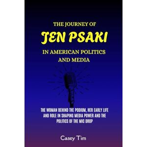 Tim, Casey The journey of Jen Psaki in American Politics and Media: The Woman Behind the Podium, Her Early Life and Role in Shaping Media Power and the Politics of the Mic Drop Tim, Casey The journey of Jen Psaki in American Politics and Media: The Woman Behind the Podium, Her Early Life and Role in Shaping Media Power and the Politics of the Mic Drop