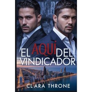 Throne, Clara EL AQUÍ DEL VINDICADOR: Un romance oscuro de secuestro y mafia Mpreg. Throne, Clara EL AQUÍ DEL VINDICADOR: Un romance oscuro de secuestro y mafia Mpreg.