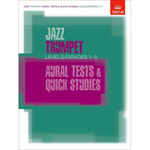 Jazz Trumpet Aural Tests and Quick Studies Levels/Grades 1-5 (ABRSM Exam Pieces) Jazz Trumpet Aural Tests and Quick Studies Levels/Grades 1-5 (ABRSM Exam Pieces)