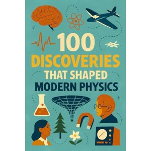 Harrow, Nova 100 Discoveries That Shaped Modern Physics: From atoms to black holes, from Galileo’s telescope to the Higgs boson, these are the discoveries that shaped our universe — and our lives. Harrow, Nova 100 Discoveries That Shaped Modern Physics: From atoms to black holes, from Galileo’s telescope to the Higgs boson, these are the discoveries that shaped our universe — and our lives.