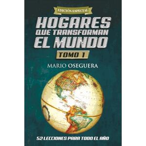 OSEGUERA, MARIO HOGARES QUE TRANSFORMAN EL MUNDO: TOMO 1 OSEGUERA, MARIO HOGARES QUE TRANSFORMAN EL MUNDO: TOMO 1