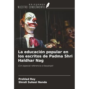 Roy, Prohlad La educación popular en los escritos de Padma Shri Haldhar Nag: Con especial referencia a Kavyanjali Roy, Prohlad La educación popular en los escritos de Padma Shri Haldhar Nag: Con especial referencia a Kavyanjali