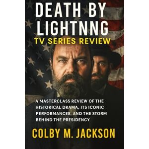 Jackson Death By Lightning TV Series Review: A Masterclass Review of the Historical Drama, Its Iconic Performances, and the Storm Behind the Presidency Jackson Death By Lightning TV Series Review: A Masterclass Review of the Historical Drama, Its Iconic Performances, and the Storm Behind the Presidency