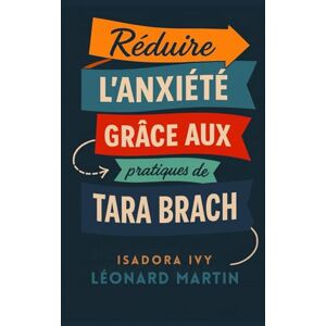 ivy, isadora Réduire l’anxiété grâce aux pratiques de Tara Brach ivy, isadora Réduire l’anxiété grâce aux pratiques de Tara Brach