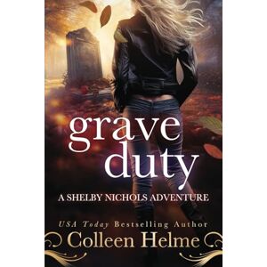 Helme, Colleen Grave Duty: A Shelby Nichols Adventure Helme, Colleen Grave Duty: A Shelby Nichols Adventure