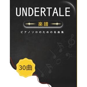 Naoto Ekoda Undertale 楽譜: ピアノソロのための名曲集 Naoto Ekoda Undertale 楽譜: ピアノソロのための名曲集