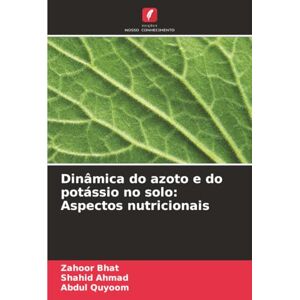 Bhat, Zahoor Dinâmica do azoto e do potássio no solo: Aspectos nutricionais Bhat, Zahoor Dinâmica do azoto e do potássio no solo: Aspectos nutricionais