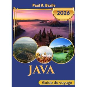 Barile, Paul A. Java Guide de voyage 2026 Barile, Paul A. Java Guide de voyage 2026
