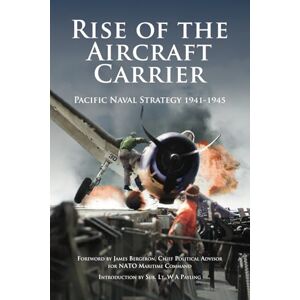 Bergeron, Prof James Rise of the Aircraft Carrier: Pacific Naval Strategy 1941-1945: 10 (Britannia Naval Histories of World War II) Bergeron, Prof James Rise of the Aircraft Carrier: Pacific Naval Strategy 1941-1945: 10 (Britannia Naval Histories of World War II)