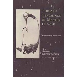 Watson, Brian The Zen–Teachings of Master Lin–Chi – A Translation of the Lin–Chi Lu Watson, Brian The Zen–Teachings of Master Lin–Chi – A Translation of the Lin–Chi Lu