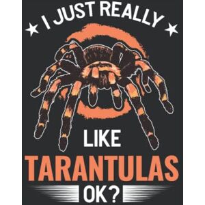 Publishing, Moningan Tarantula Notebook: I Just Really Like Tarantulas, Ok? Tarantula / 6x9 Inches / 120 dotted Sites Publishing, Moningan Tarantula Notebook: I Just Really Like Tarantulas, Ok? Tarantula / 6x9 Inches / 120 dotted Sites