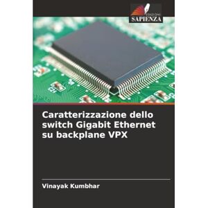 Kumbhar, Vinayak Caratterizzazione dello switch Gigabit Ethernet su backplane VPX Kumbhar, Vinayak Caratterizzazione dello switch Gigabit Ethernet su backplane VPX