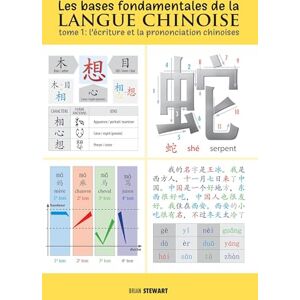 Stewart, Brian Les bases fondamentales de la langue chinoise: l’écriture et la prononciation chinoises Stewart, Brian Les bases fondamentales de la langue chinoise: l’écriture et la prononciation chinoises