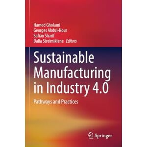 Sustainable Manufacturing in Industry 4.0: Pathways and Practices Sustainable Manufacturing in Industry 4.0: Pathways and Practices