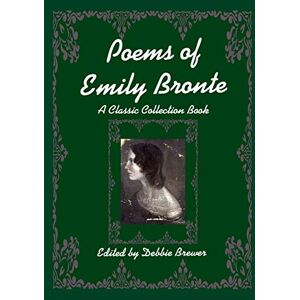 Brewer, Debbie Poems of Emily Bronte, A Classic Collection Book Brewer, Debbie Poems of Emily Bronte, A Classic Collection Book