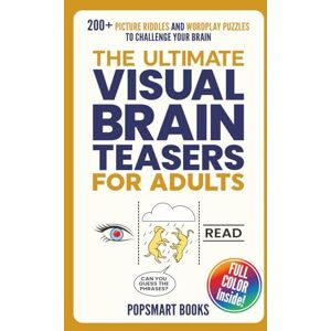 PopSmart Books The Ultimate Visual Brain Teasers for Adults: 200+ Full Color Picture Riddles and Wordplay Puzzles for Adults & Seniors Fun Puzzle Activity Book with Solutions PopSmart Books The Ultimate Visual Brain Teasers for Adults: 200+ Full Color Picture Riddles and Wordplay Puzzles for Adults & Seniors Fun Puzzle Activity Book with Solutions