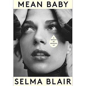 Blair, Selma Mean Baby: A Memoir of Growing Up the instant New York Times bestseller from the acclaimed actor and disability rights campaigner Blair, Selma Mean Baby: A Memoir of Growing Up the instant New York Times bestseller from the acclaimed actor and disability rights campaigner