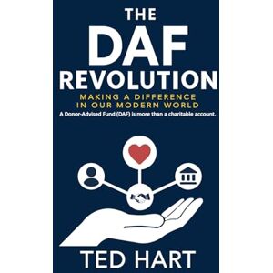 Hart, Ted The DAF Revolution: Making a Difference in Our Modern World Hart, Ted The DAF Revolution: Making a Difference in Our Modern World