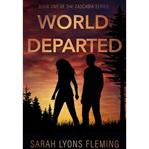 Fleming, Sarah Lyons World Departed (The Cascadia Series) Fleming, Sarah Lyons World Departed (The Cascadia Series)