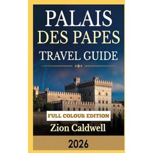 Lane, Wyatt Palais Des Papes Travel Guide: Unlock the Secrets of the Palais des Papes: Your Dazzling Guide with Vivid Images! (Universal Trip Guide Series) Lane, Wyatt Palais Des Papes Travel Guide: Unlock the Secrets of the Palais des Papes: Your Dazzling Guide with Vivid Images! (Universal Trip Guide Series)