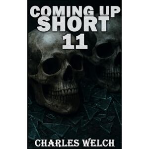 Welch, Charles Coming Up Short 11 Welch, Charles Coming Up Short 11