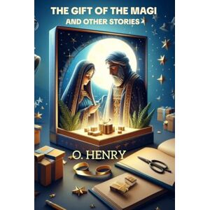 O. HENRY The Gift of the Magi and Other Stories O. HENRY The Gift of the Magi and Other Stories
