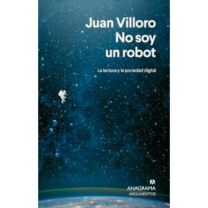 Villoro, Juan No Soy Un Robot: La Lectura Y La Sociedad Digital (Editorial Anagrama: Barcelona) Villoro, Juan No Soy Un Robot: La Lectura Y La Sociedad Digital (Editorial Anagrama: Barcelona)